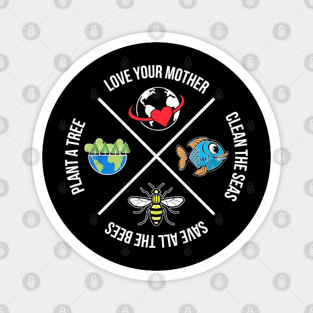 Love Your Mother Plant a Tree Clean the Seas Save the Bees Magnet by MZeeDesigns